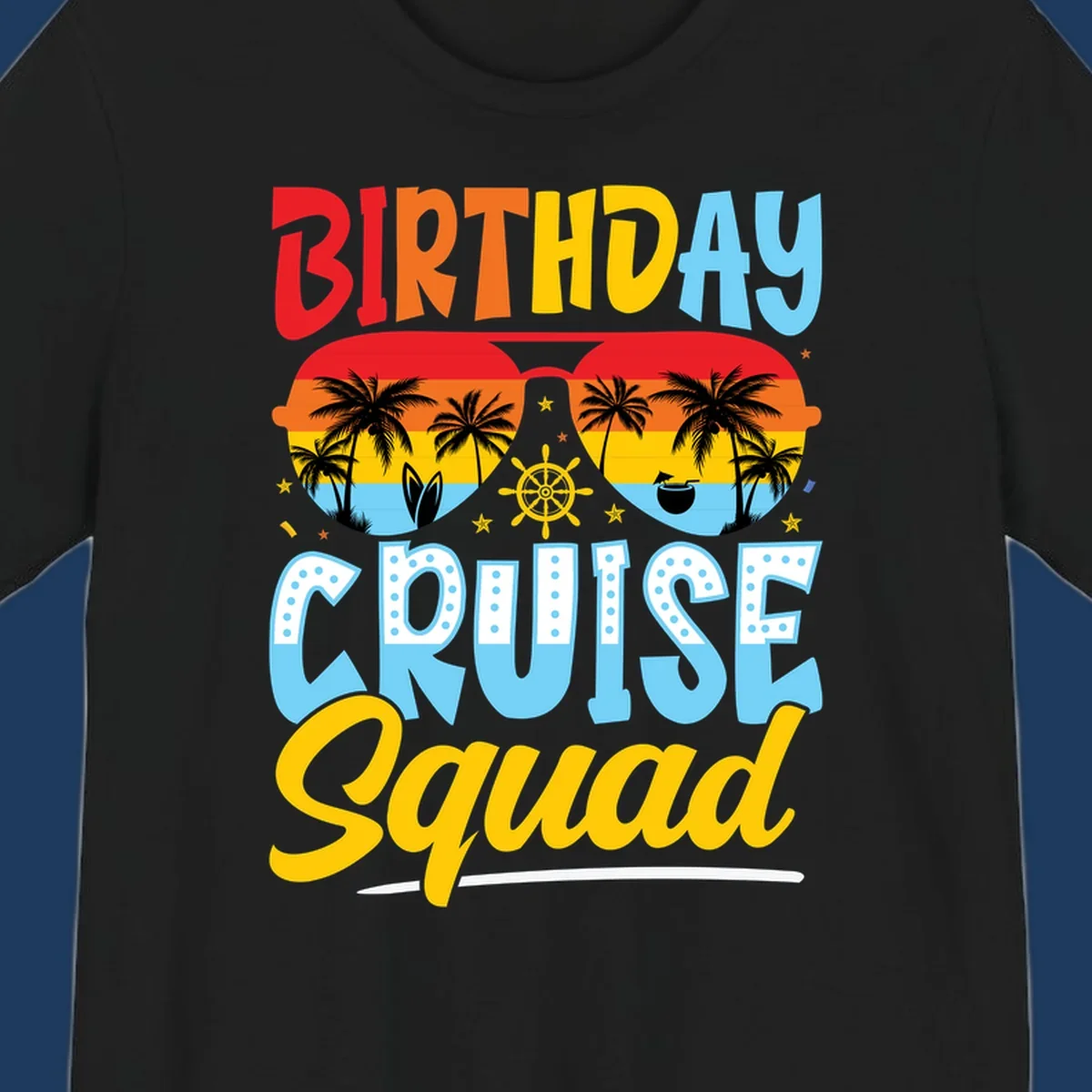 Birthday Cruise Squad design with tropical sunglasses, palm trees, ship wheel, and colorful text on gray background