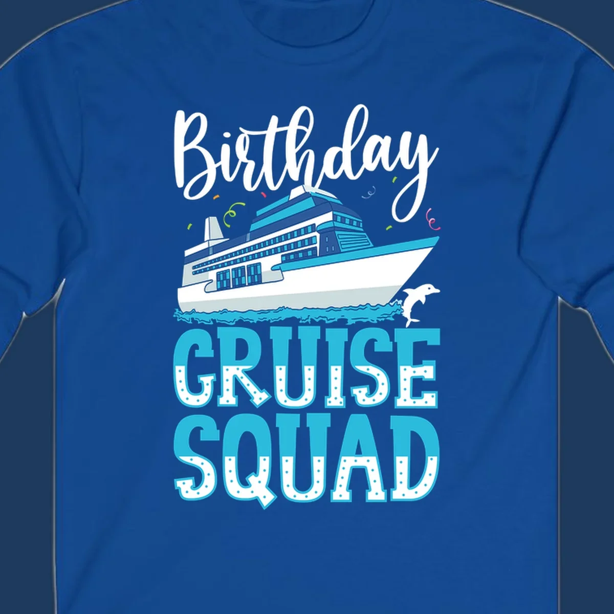 Birthday Cruise Squad design with large cruise ship, ocean waves, dolphin, and bold polka-dot text on gray background