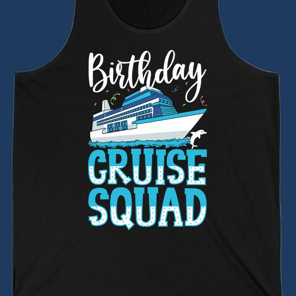 Birthday Cruise Squad design with large cruise ship, ocean waves, dolphin, and bold polka-dot text on gray background