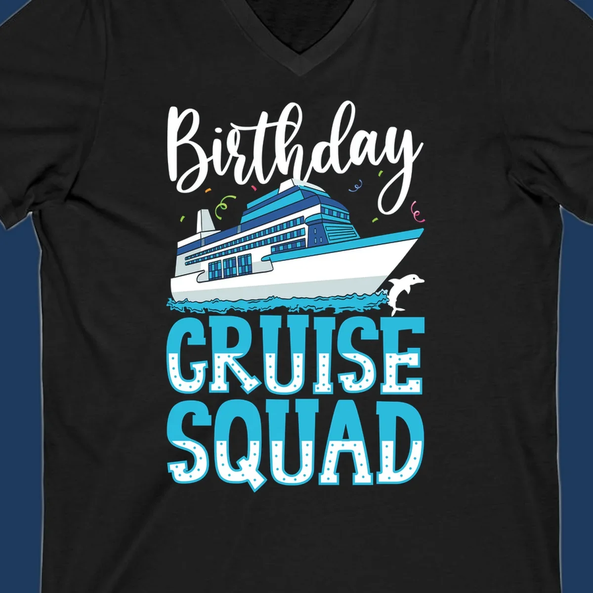 Birthday Cruise Squad design with large cruise ship, ocean waves, dolphin, and bold polka-dot text on gray background