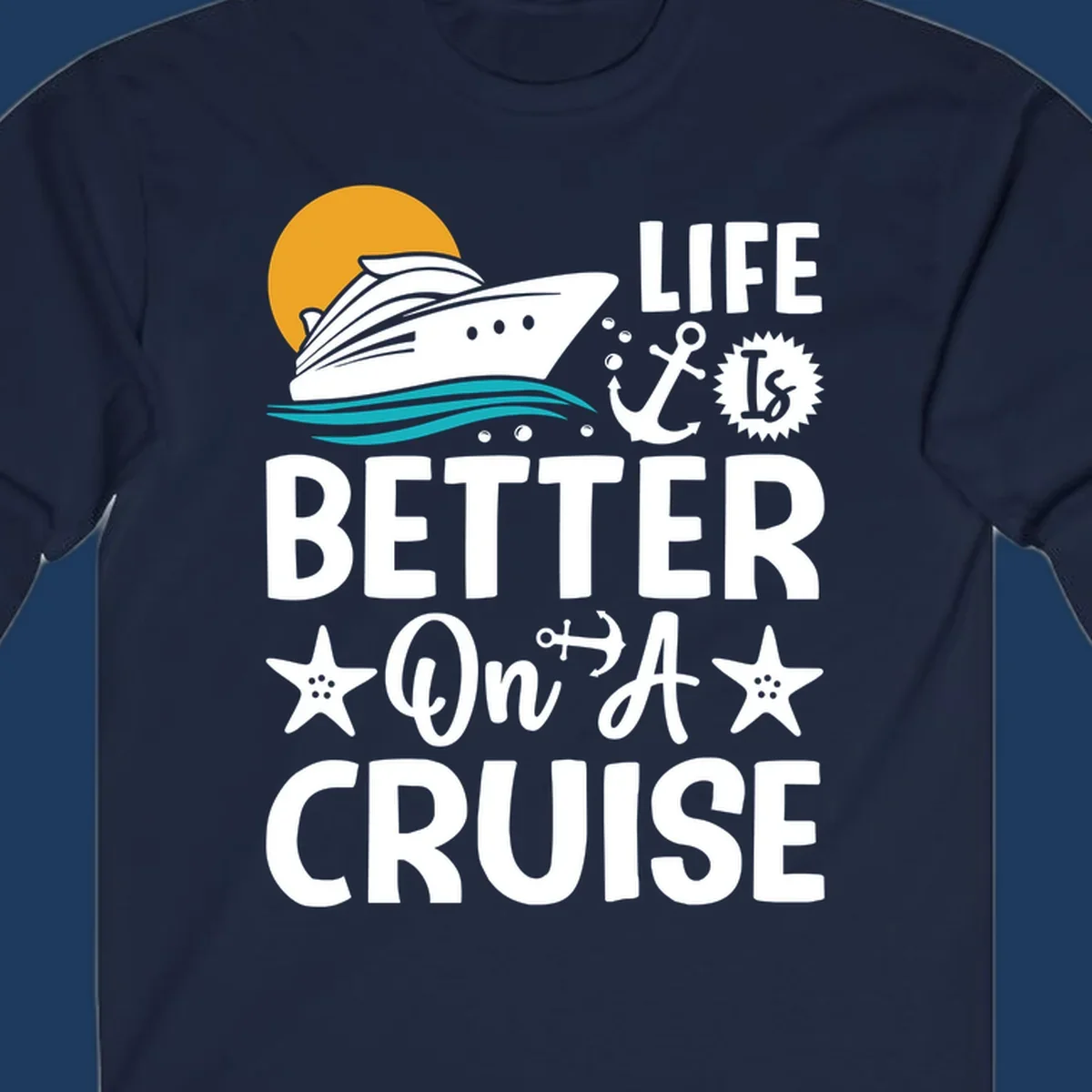 Cruise ship with sun and ocean waves illustration with 'Life Is Better On A Cruise' text and nautical anchor and starfish decorations