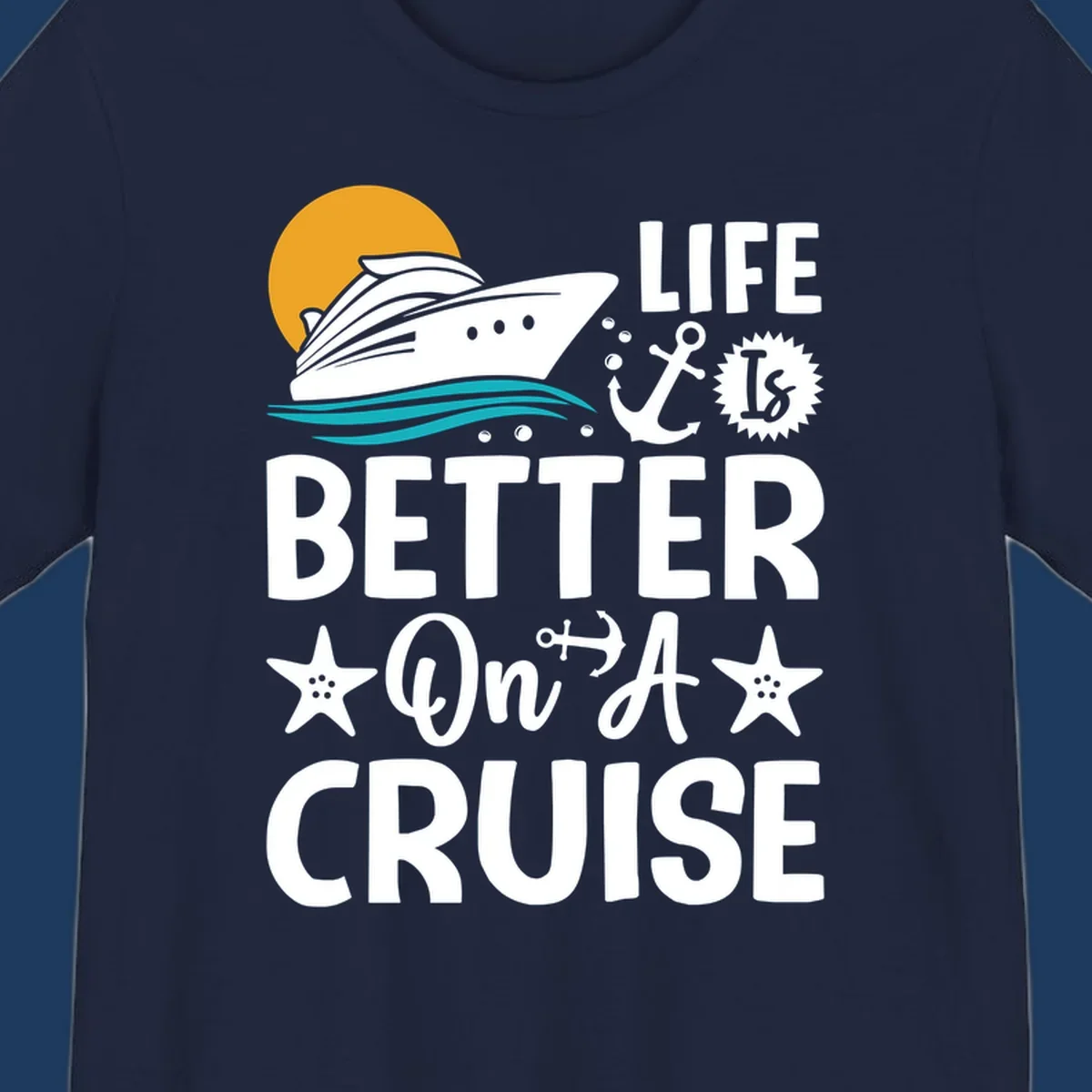 Cruise ship with sun and ocean waves illustration with 'Life Is Better On A Cruise' text and nautical anchor and starfish decorations