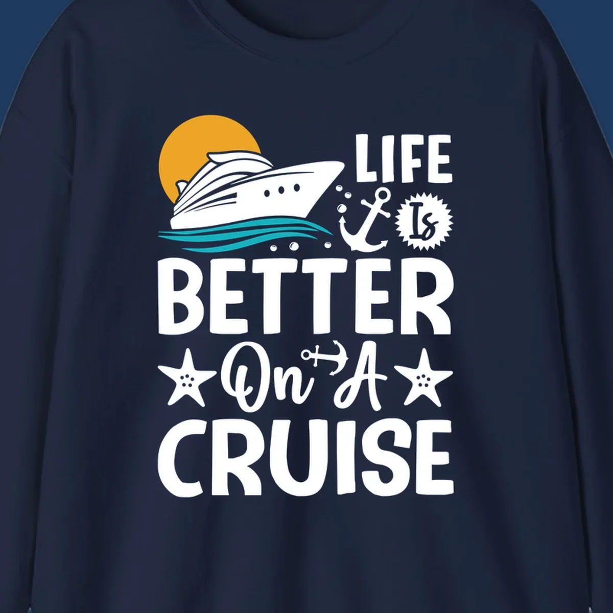 Cruise ship with sun and ocean waves illustration with 'Life Is Better On A Cruise' text and nautical anchor and starfish decorations