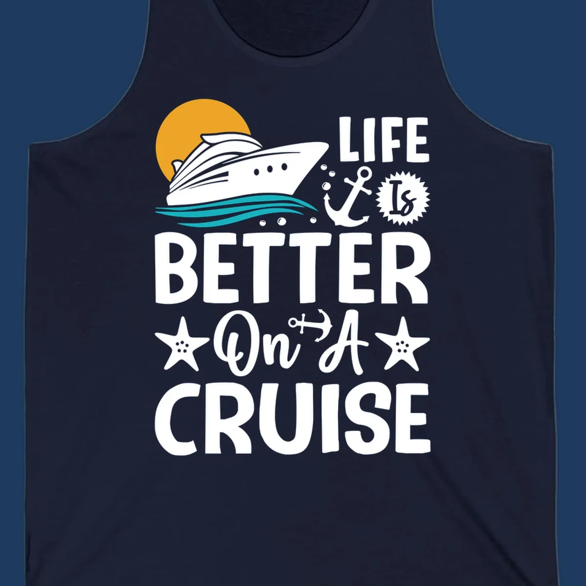 Cruise ship with sun and ocean waves illustration with 'Life Is Better On A Cruise' text and nautical anchor and starfish decorations