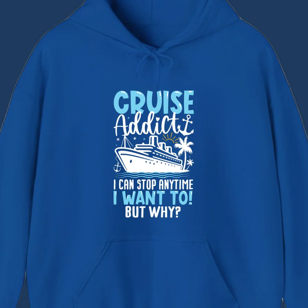 Cruise addict humor design featuring a cruise ship with ocean waves, palm trees, and text reading 'I Can Stop Anytime I Want To! But Why?'