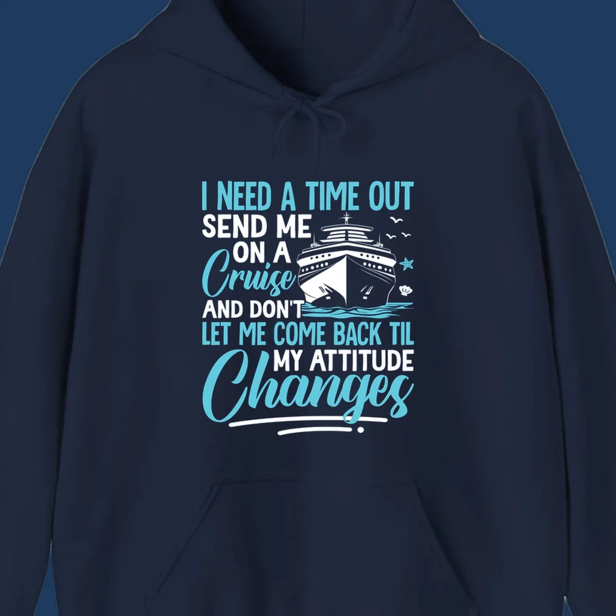 Humorous cruise design with ship illustration and text saying 'Send me on a cruise and don't let me come back til my attitude changes'