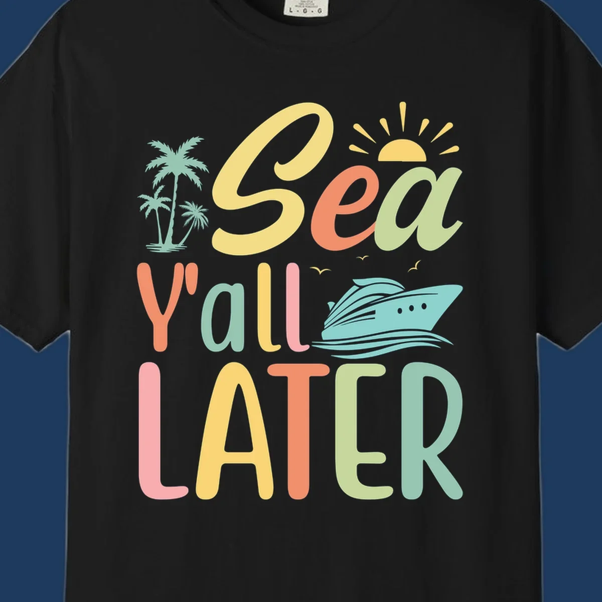 Colorful 'Sea Ya Later' text with palm trees, sun, cruise ship, and seagulls on gray background