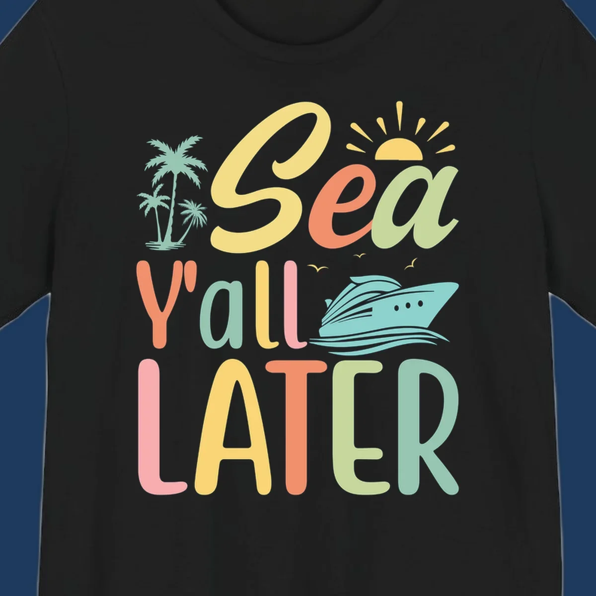 Colorful 'Sea Ya Later' text with palm trees, sun, cruise ship, and seagulls on gray background