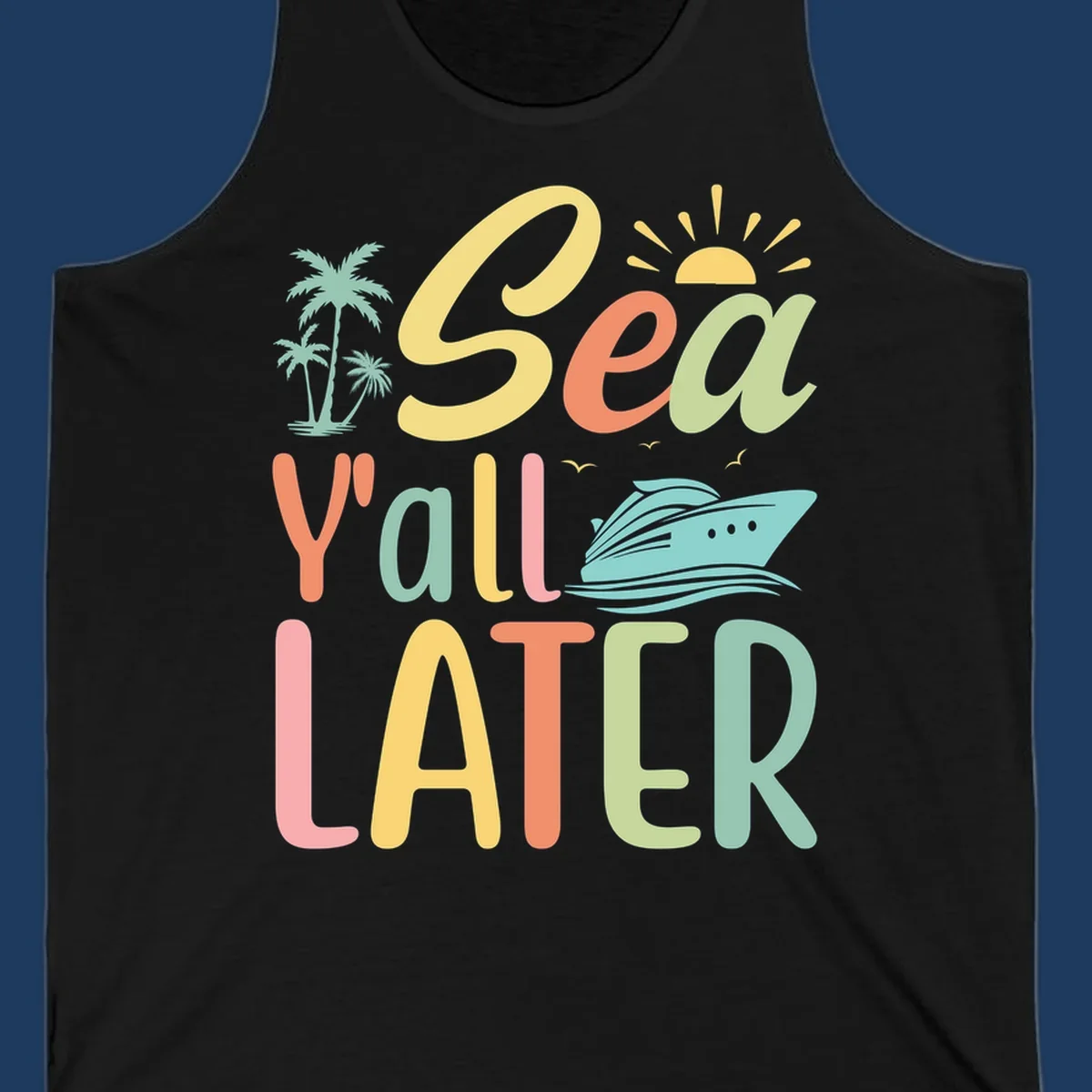 Colorful 'Sea Ya Later' text with palm trees, sun, cruise ship, and seagulls on gray background