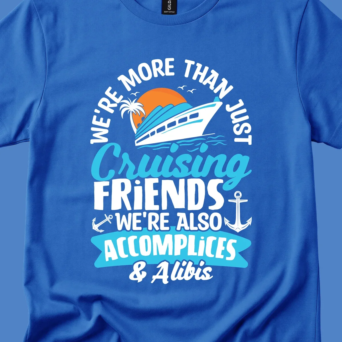 Cruise ship with sunset, palm tree, and text reading 'We're More Than Just Cruising Friends We're Also Accomplices & Alibis' with anchors and ocean waves