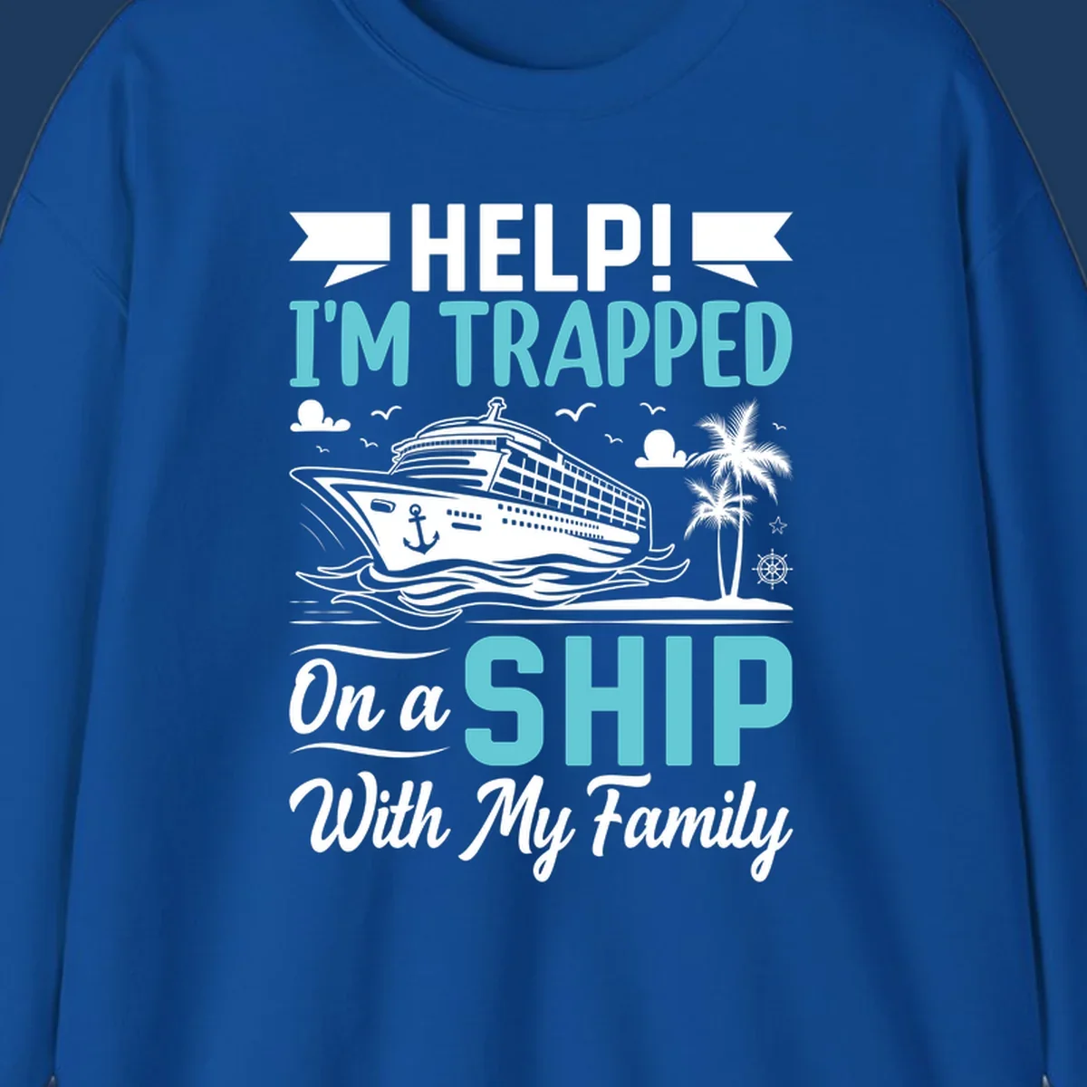 Humorous cruise design with ship, waves, and palm tree illustrating being trapped on a ship with family