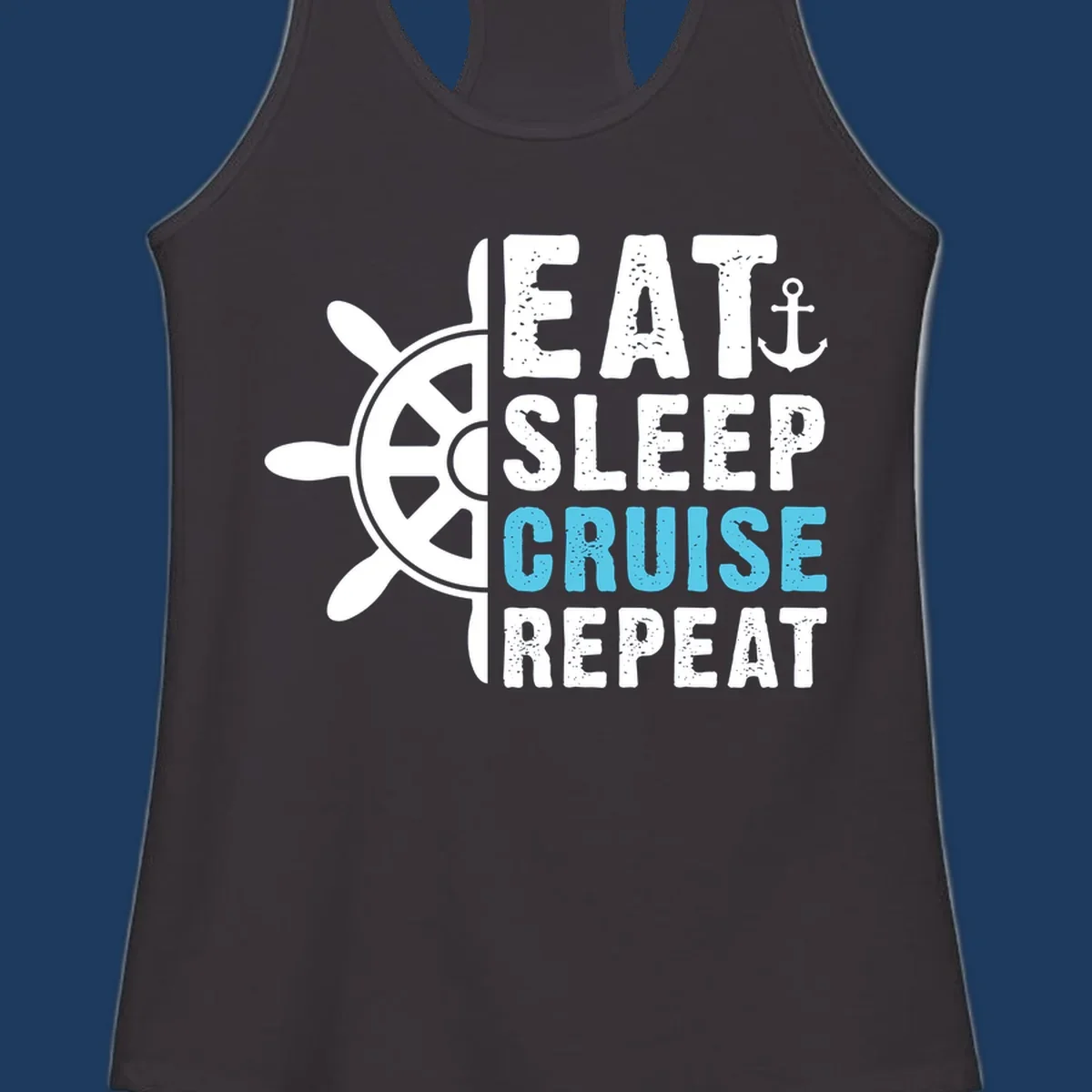 Eat sleep cruise repeat design with ship wheel and anchor icons in white and cyan blue text on gray background