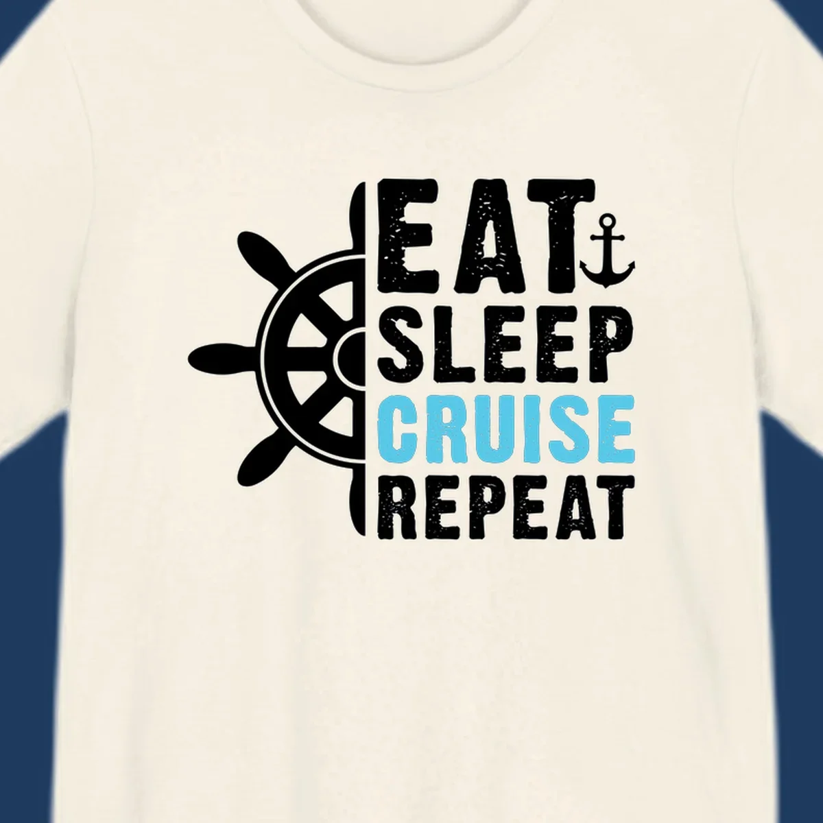 Eat sleep cruise repeat design with ship wheel and anchor icons in white and cyan blue text on gray background