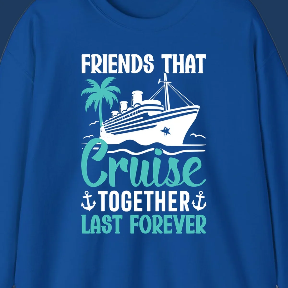 Nautical design with cruise ship, palm tree, and anchors featuring 'Friends That Cruise Together Last Forever' text