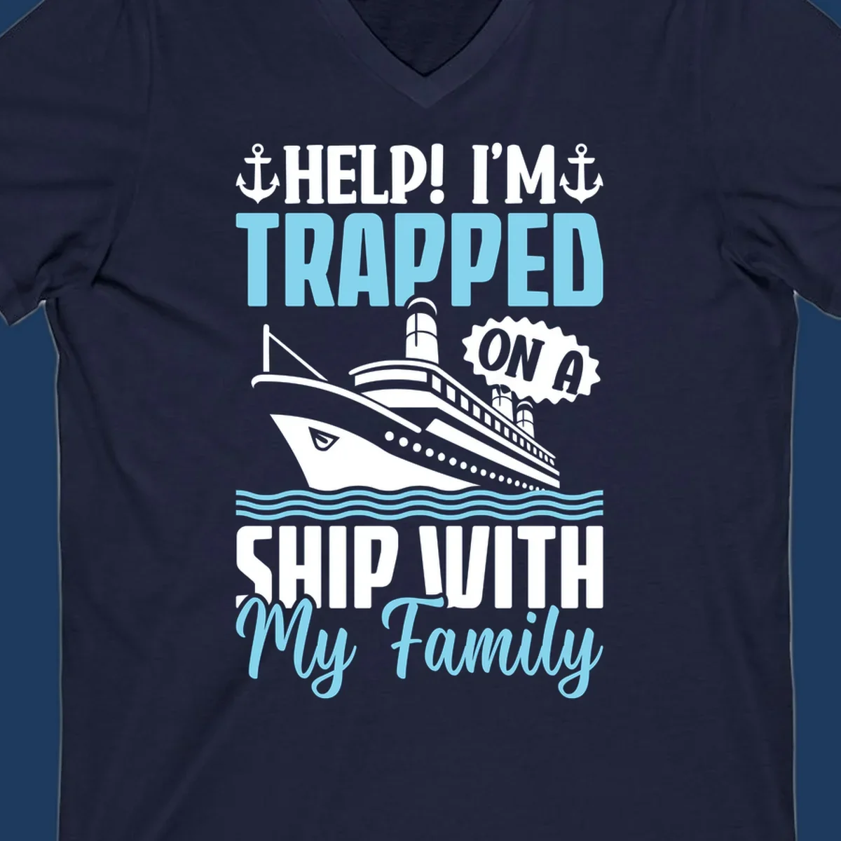Humorous cruise ship design with text reading 'Help! I'm Trapped On A Ship With My Family' featuring nautical elements like anchors, lighthouse, and ocean waves.