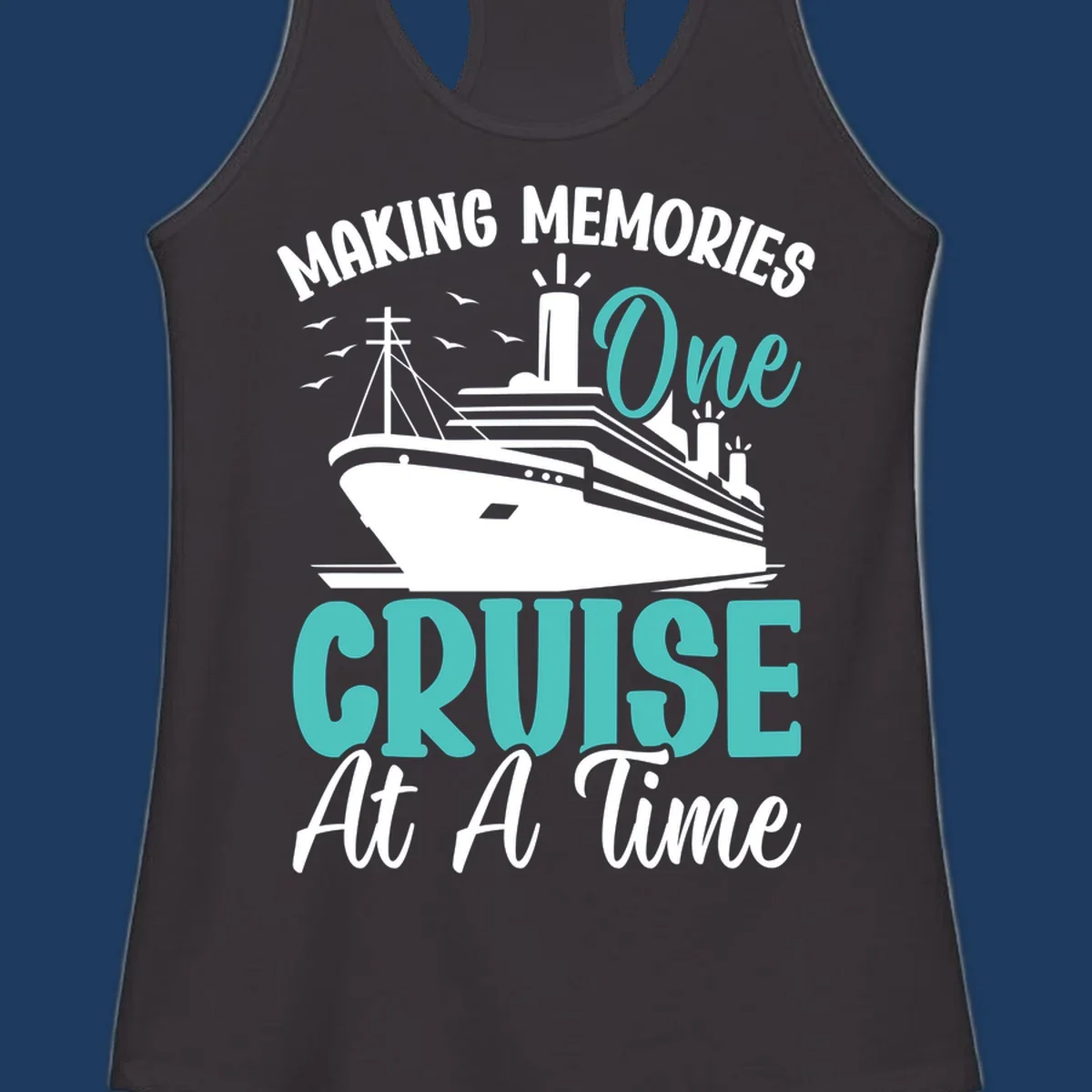 Vintage cruise ship illustration with text 'Making Memories One Cruise At A Time' in turquoise and white on gray background