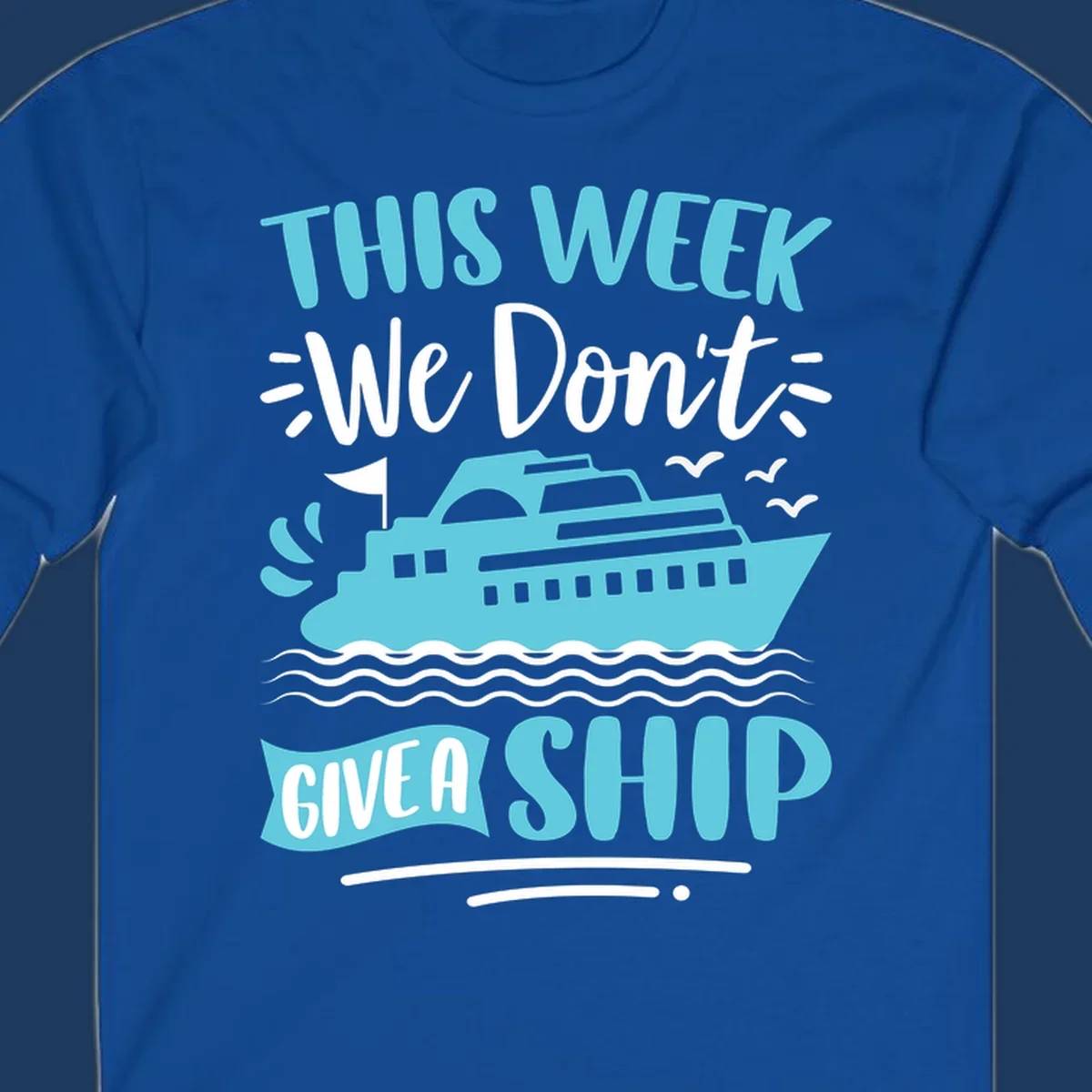 Turquoise cruise ship on ocean waves with text 'We Don't Give A Ship' - funny cruise vacation design