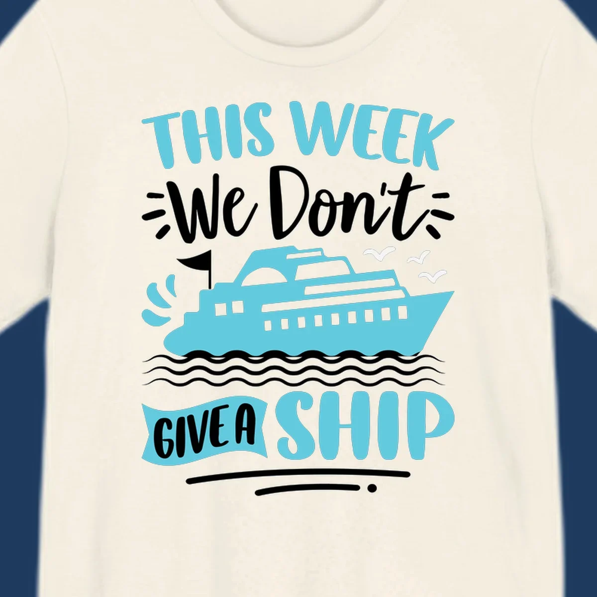 Turquoise cruise ship on ocean waves with text 'We Don't Give A Ship' - funny cruise vacation design
