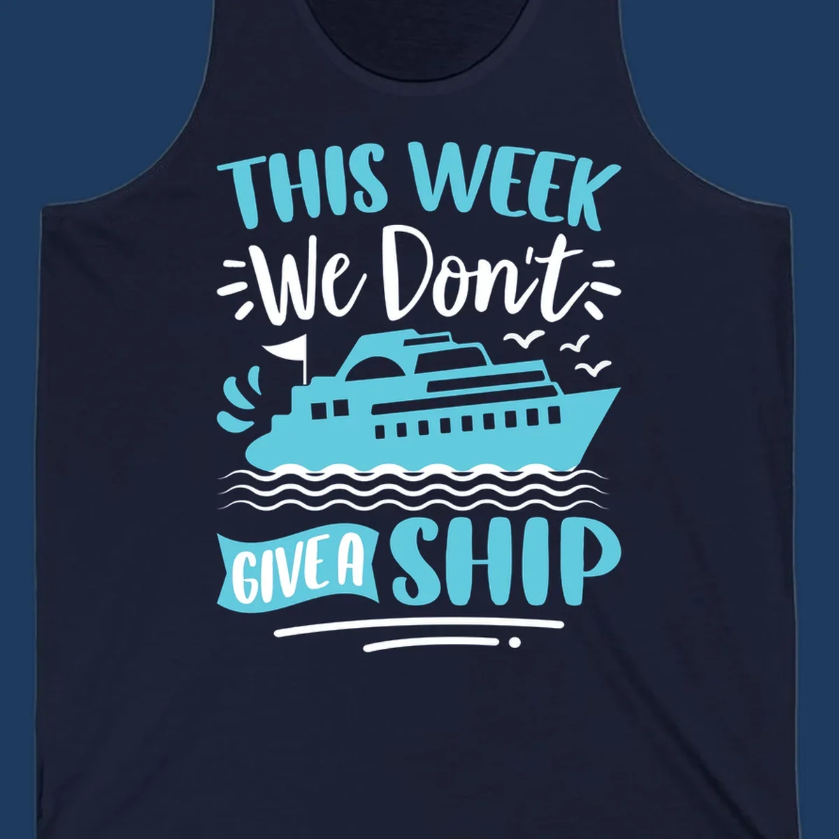 Turquoise cruise ship on ocean waves with text 'We Don't Give A Ship' - funny cruise vacation design