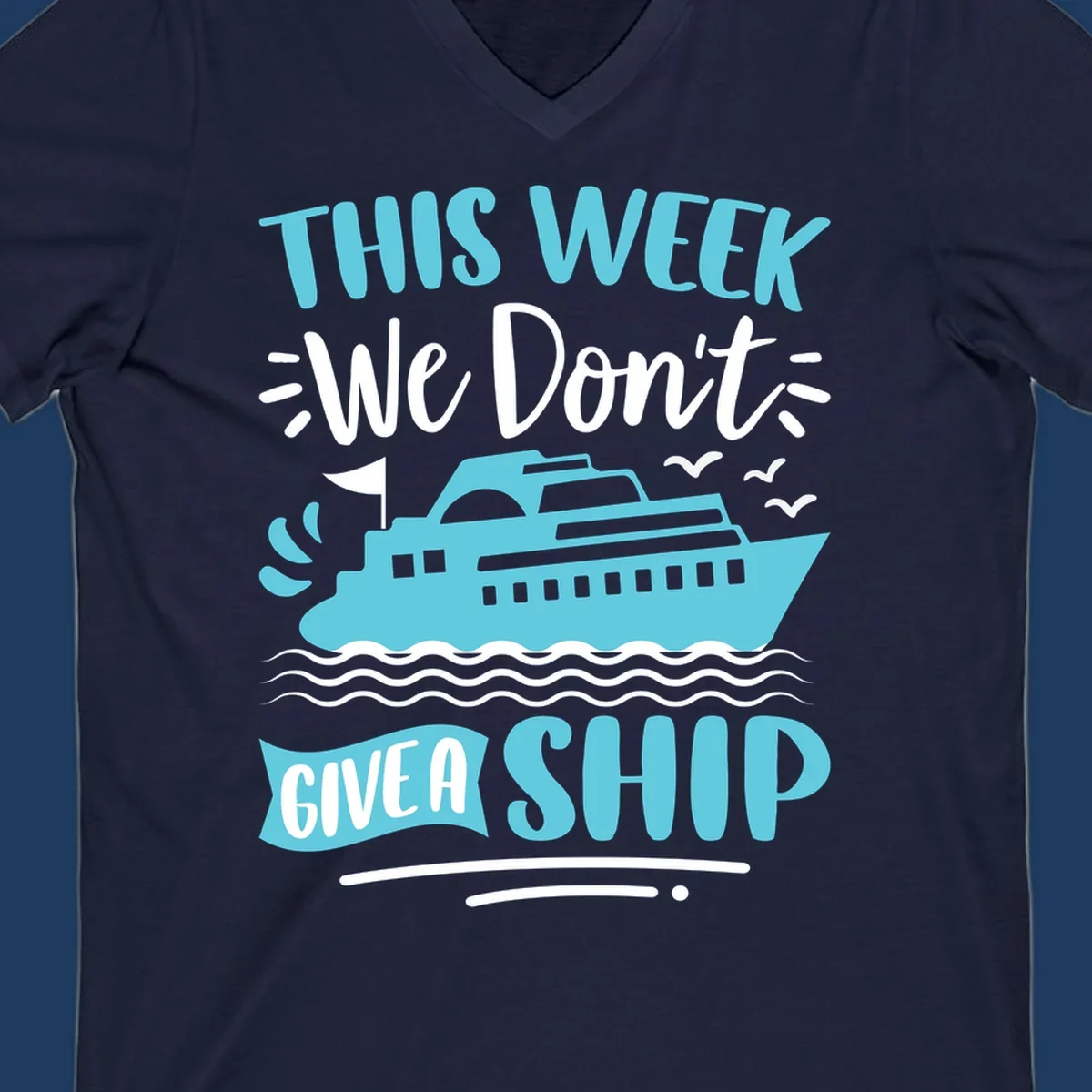 Turquoise cruise ship on ocean waves with text 'We Don't Give A Ship' - funny cruise vacation design