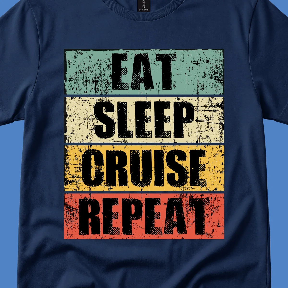 Distressed vintage-style design with 'Eat Sleep Cruise Repeat' text in bold letters across teal, cream, gold, and red horizontal stripes