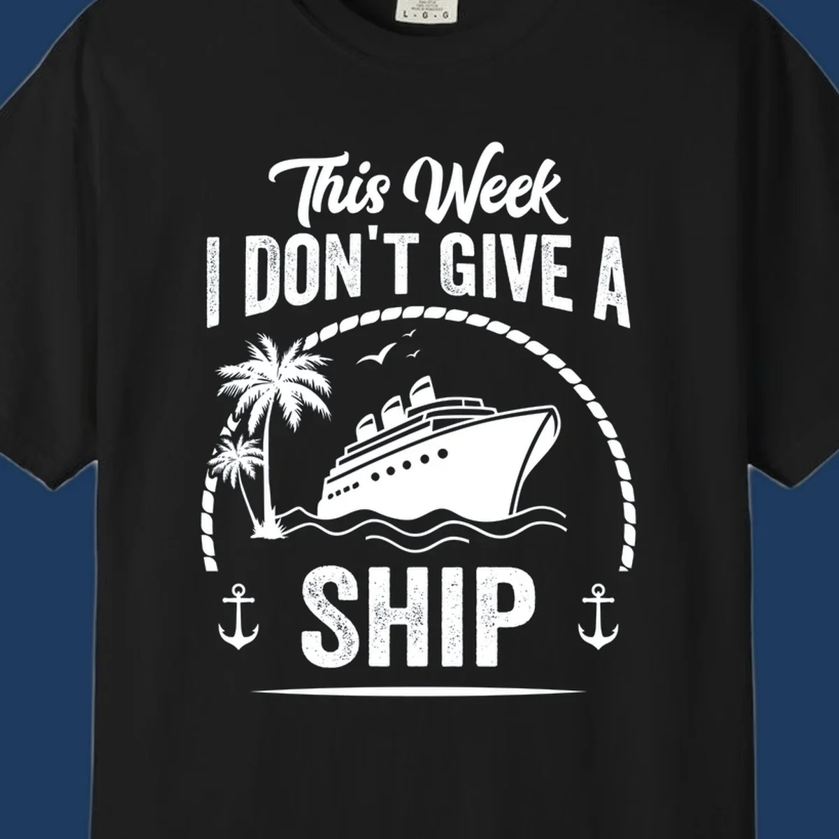 Nautical design with cruise ship and text 'This Week I Don't Give A Ship' featuring rope border, anchors, and palm tree