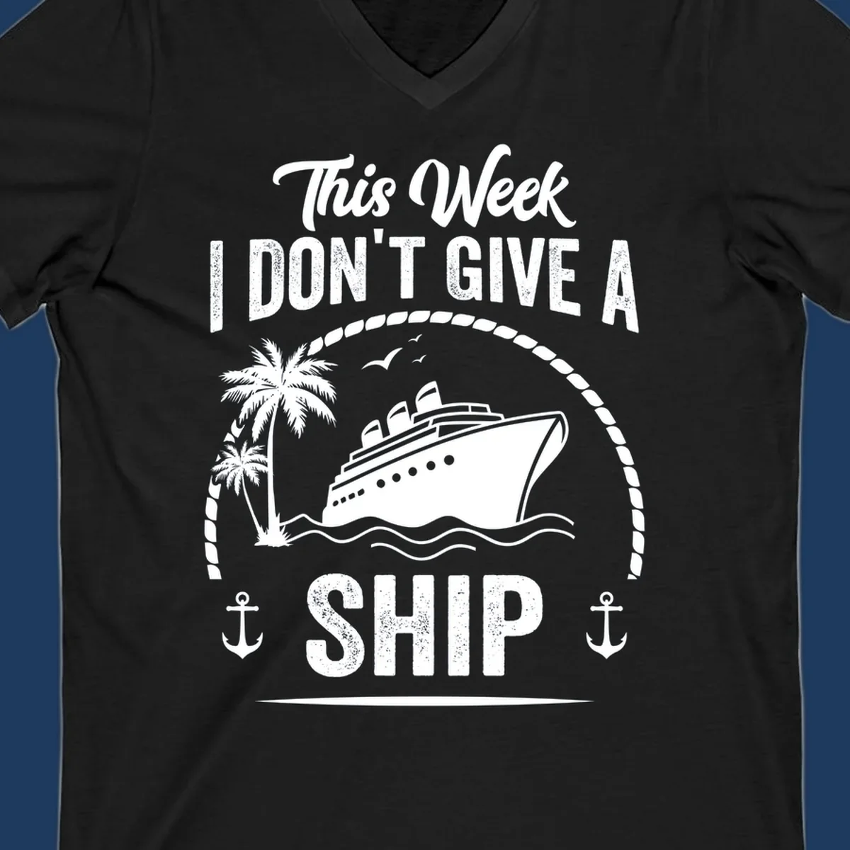 Nautical design with cruise ship and text 'This Week I Don't Give A Ship' featuring rope border, anchors, and palm tree