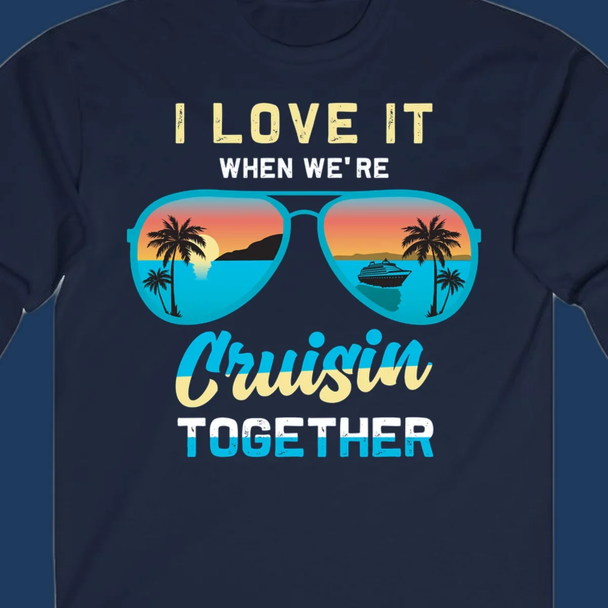 Turquoise sunglasses with tropical cruise scenes inside, text reads 'I love it when we're cruisin together'