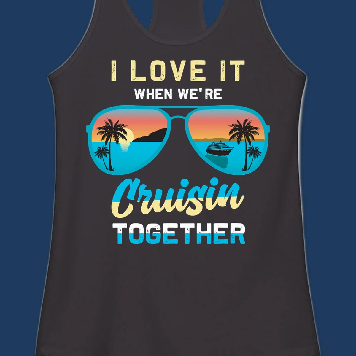 Turquoise sunglasses with tropical cruise scenes inside, text reads 'I love it when we're cruisin together'