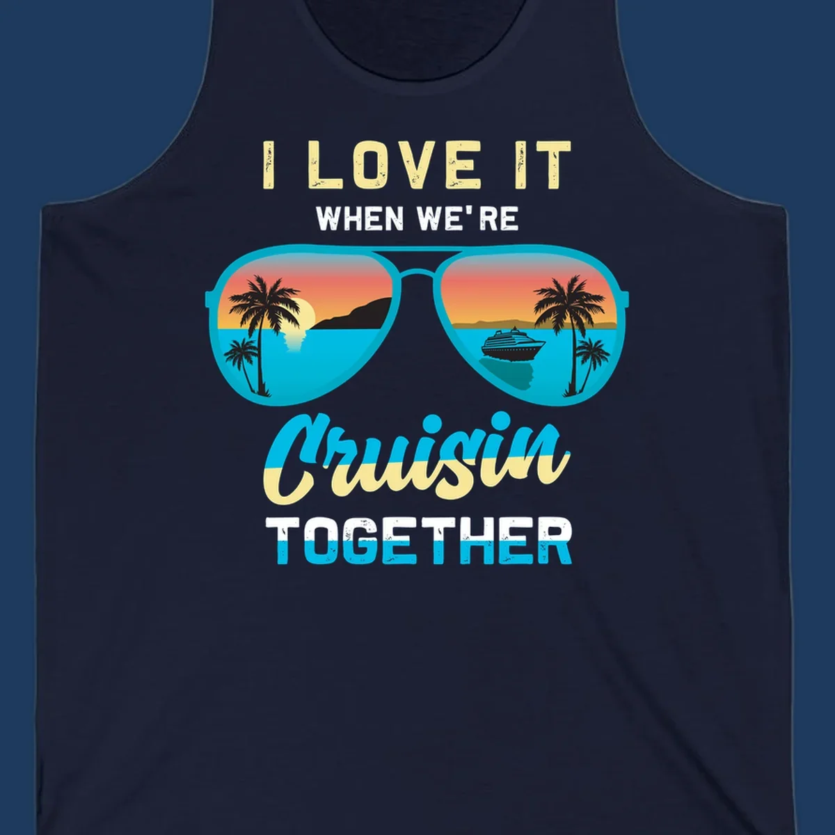 Turquoise sunglasses with tropical cruise scenes inside, text reads 'I love it when we're cruisin together'