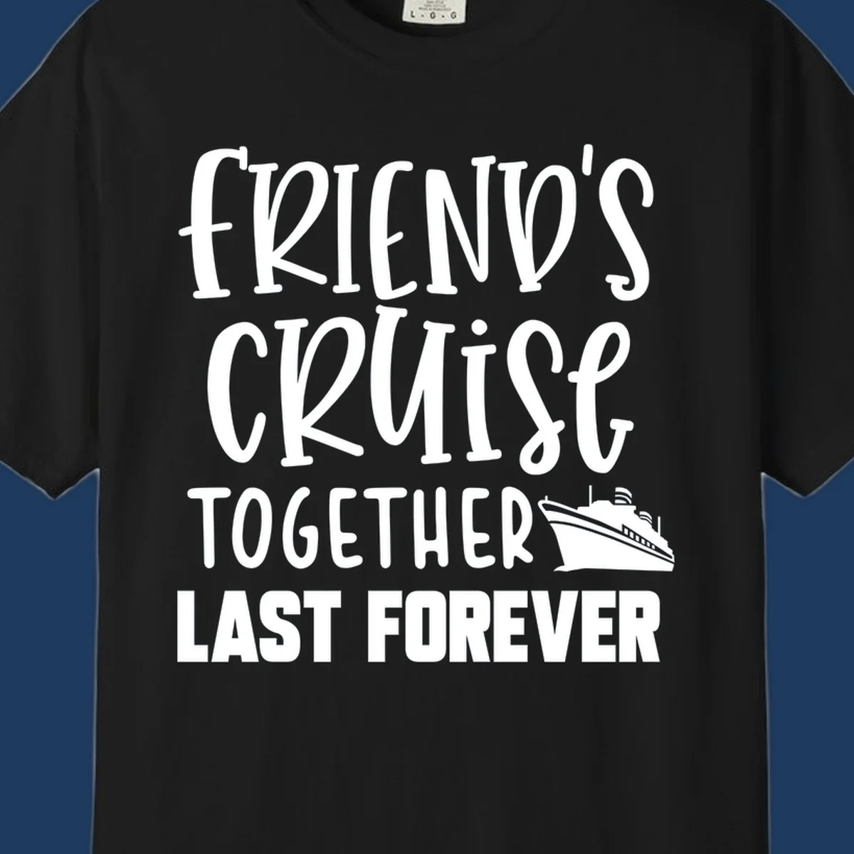 White text reading 'Friends Cruise Together Last Forever' with a cruise ship illustration on gray background