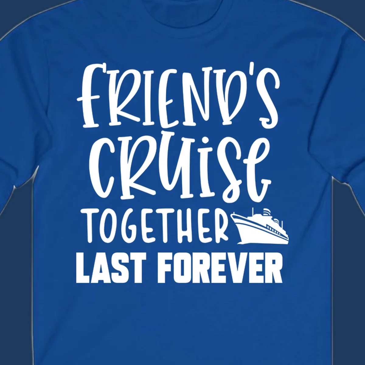 White text reading 'Friends Cruise Together Last Forever' with a cruise ship illustration on gray background