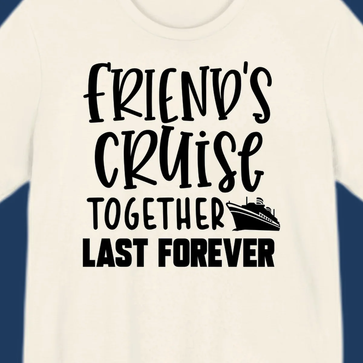 White text reading 'Friends Cruise Together Last Forever' with a cruise ship illustration on gray background