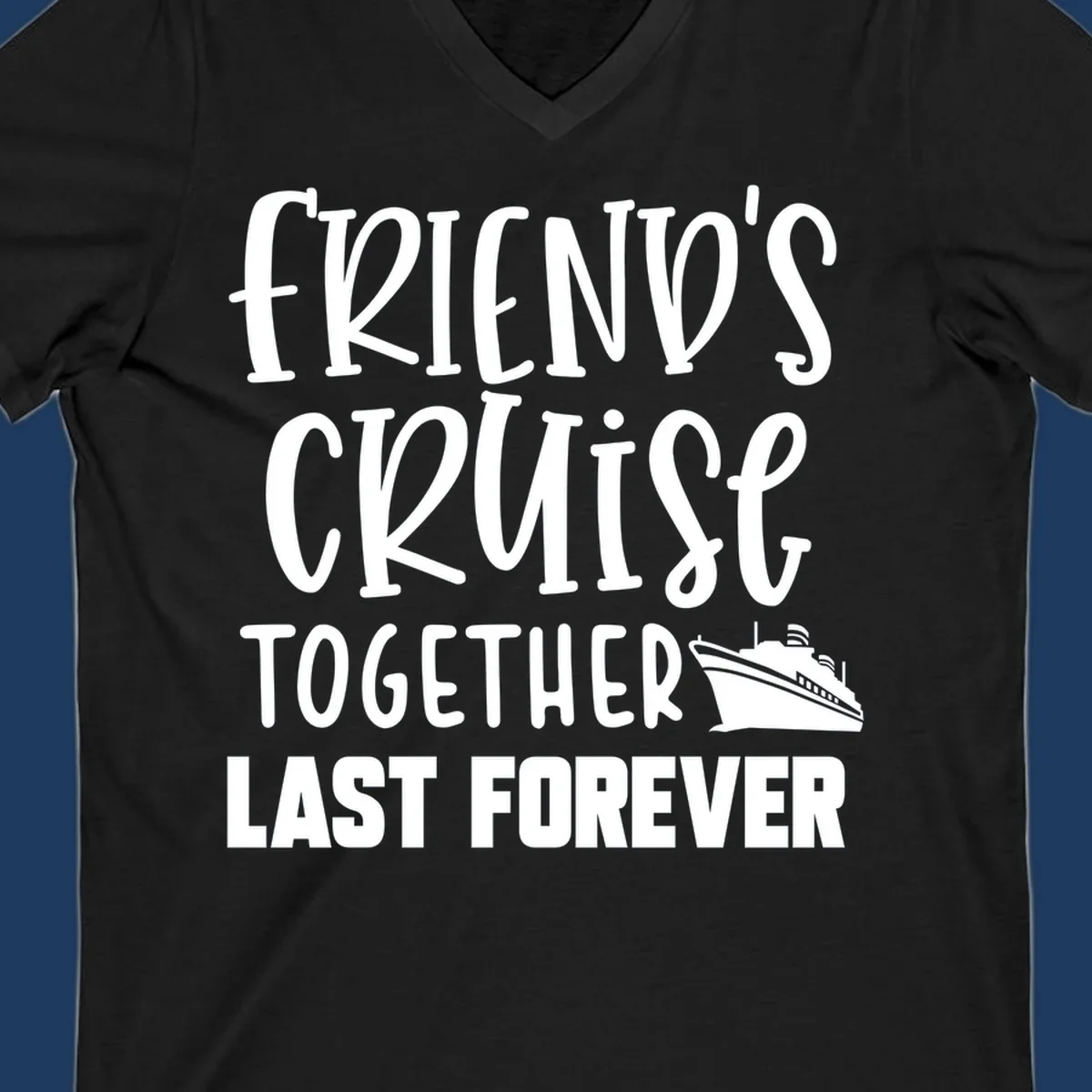 White text reading 'Friends Cruise Together Last Forever' with a cruise ship illustration on gray background