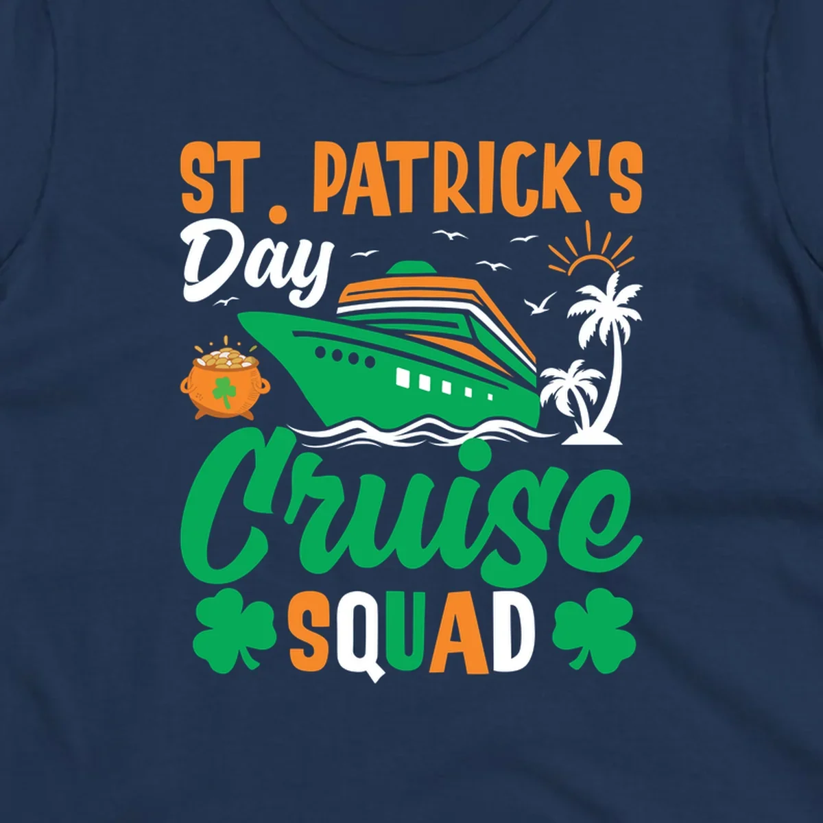 St. Patrick's Day cruise squad design with green ship, shamrocks, palm trees, pot of gold, and sun on gray background