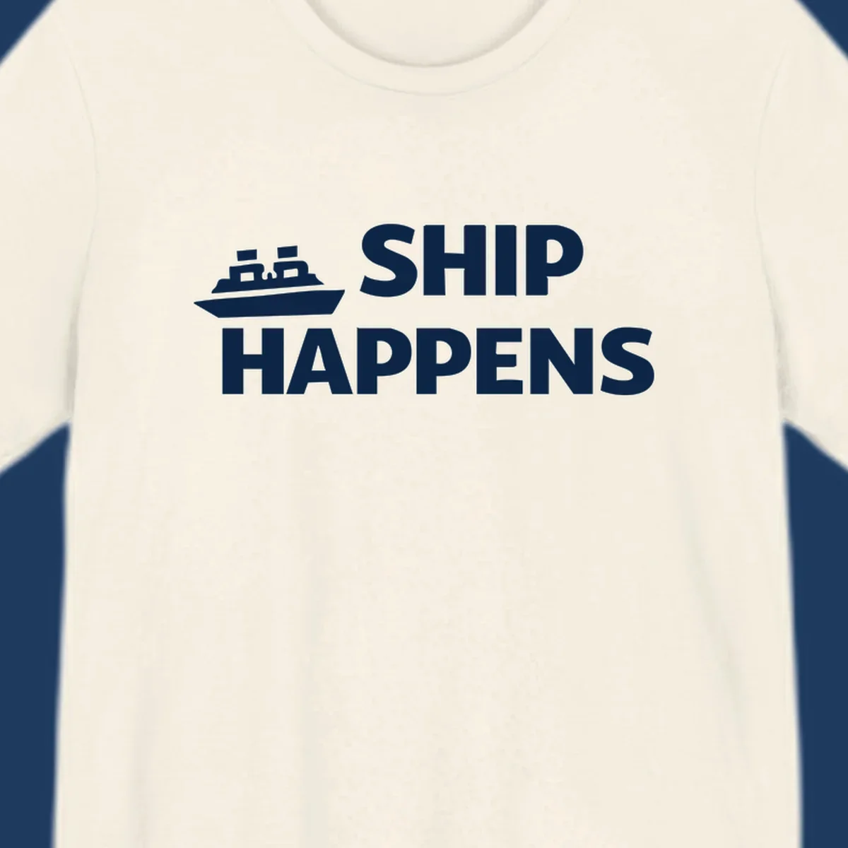 White cruise ship illustration with bold text reading 'Ship Happens' on gray background—nautical pun design