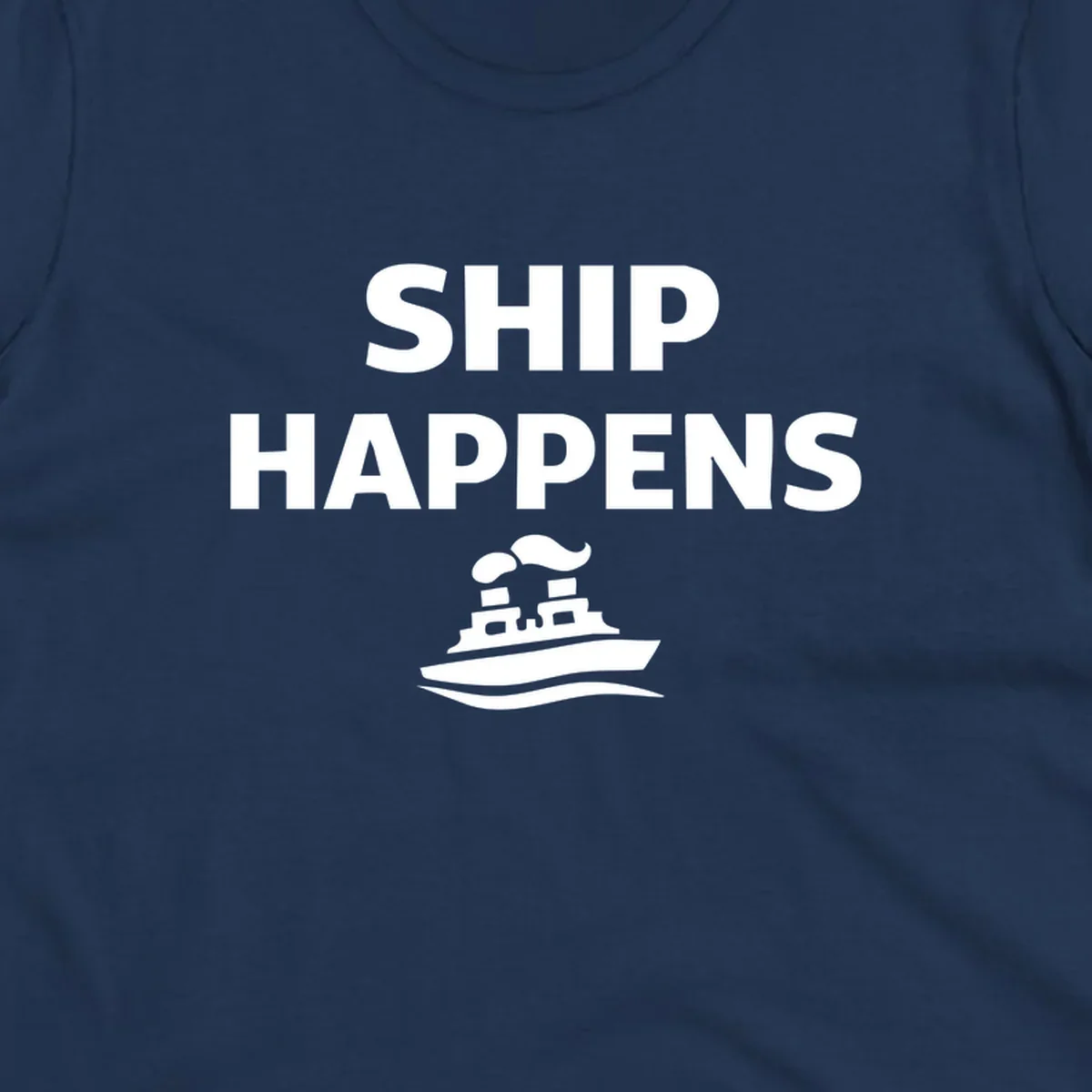 Ship Happens design with bold white text and cruise ship illustration on gray background