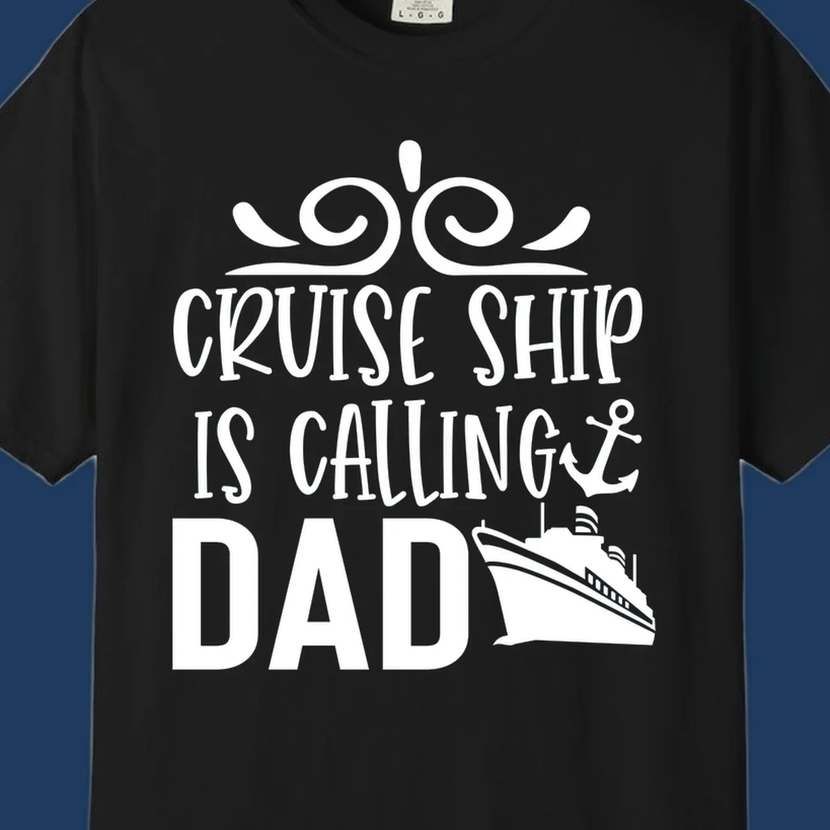 White nautical design with scrollwork, anchor, and cruise ship illustration with text 'Cruise Ship Is Calling Dad' on gray background