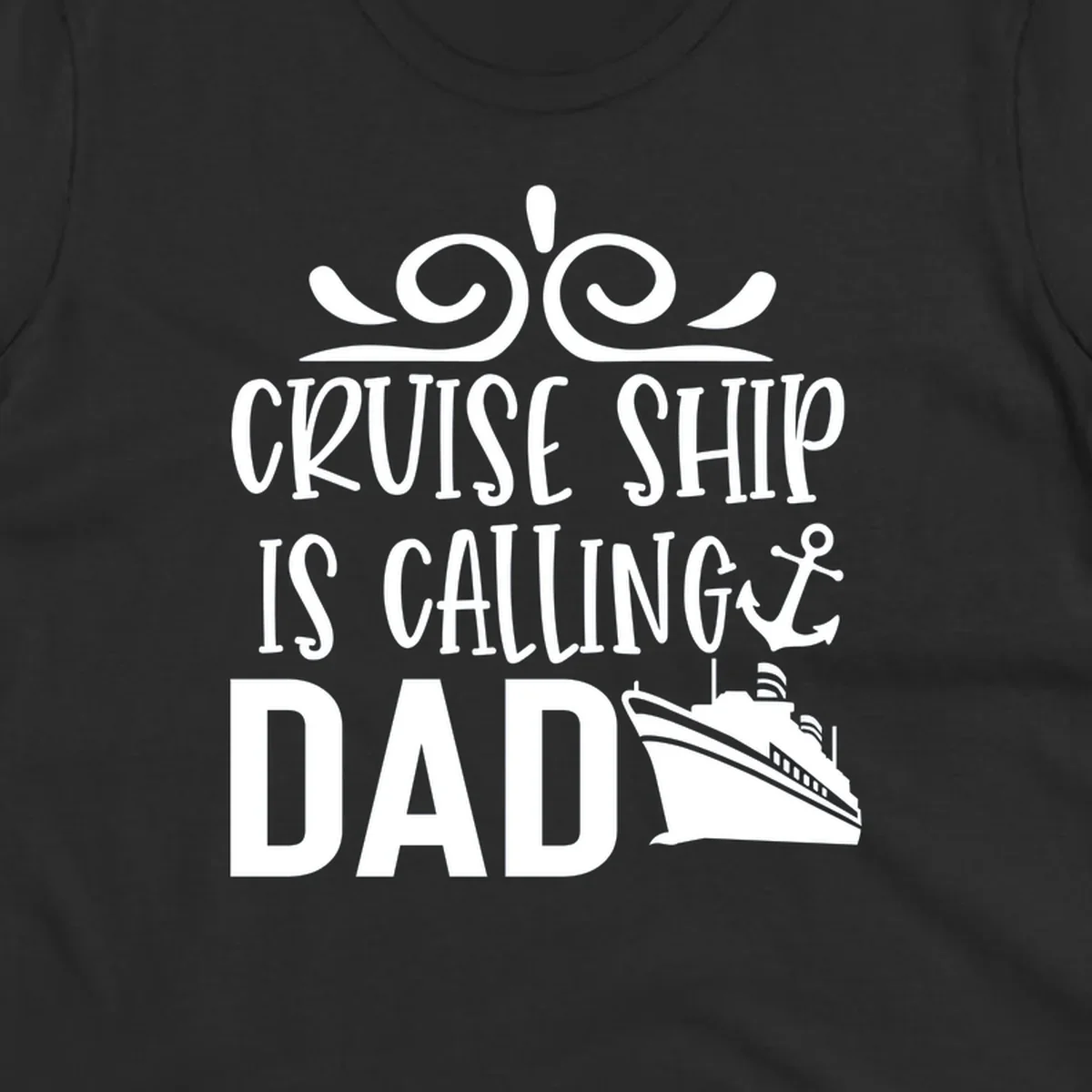 White nautical design with scrollwork, anchor, and cruise ship illustration with text 'Cruise Ship Is Calling Dad' on gray background