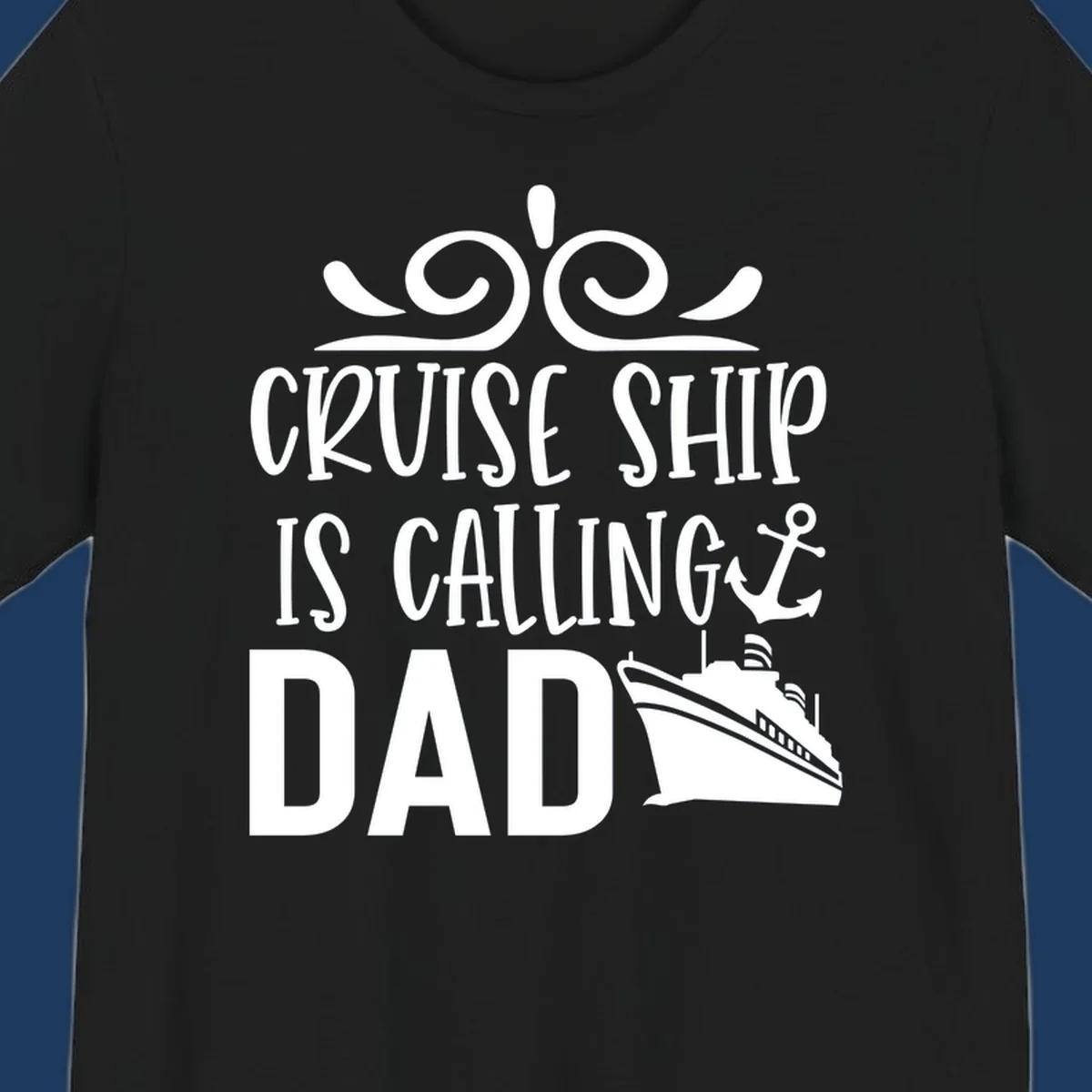 White nautical design with scrollwork, anchor, and cruise ship illustration with text 'Cruise Ship Is Calling Dad' on gray background