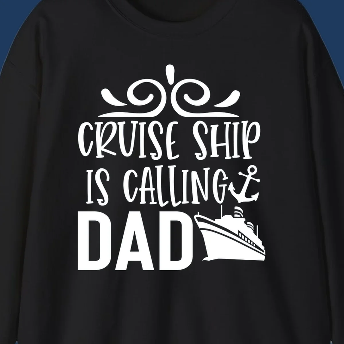 White nautical design with scrollwork, anchor, and cruise ship illustration with text 'Cruise Ship Is Calling Dad' on gray background
