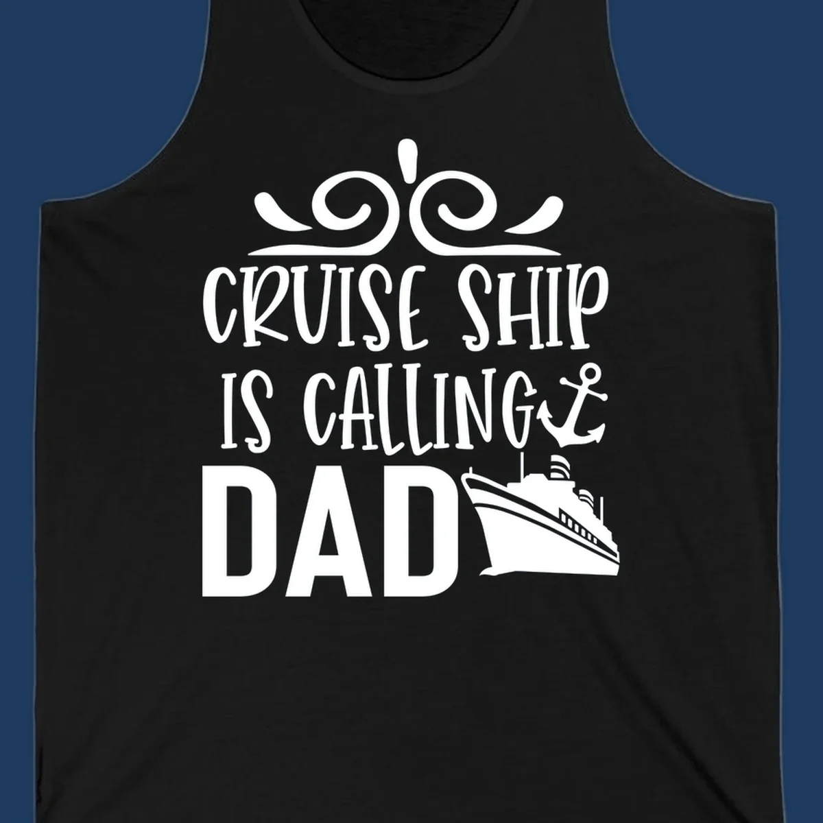 White nautical design with scrollwork, anchor, and cruise ship illustration with text 'Cruise Ship Is Calling Dad' on gray background