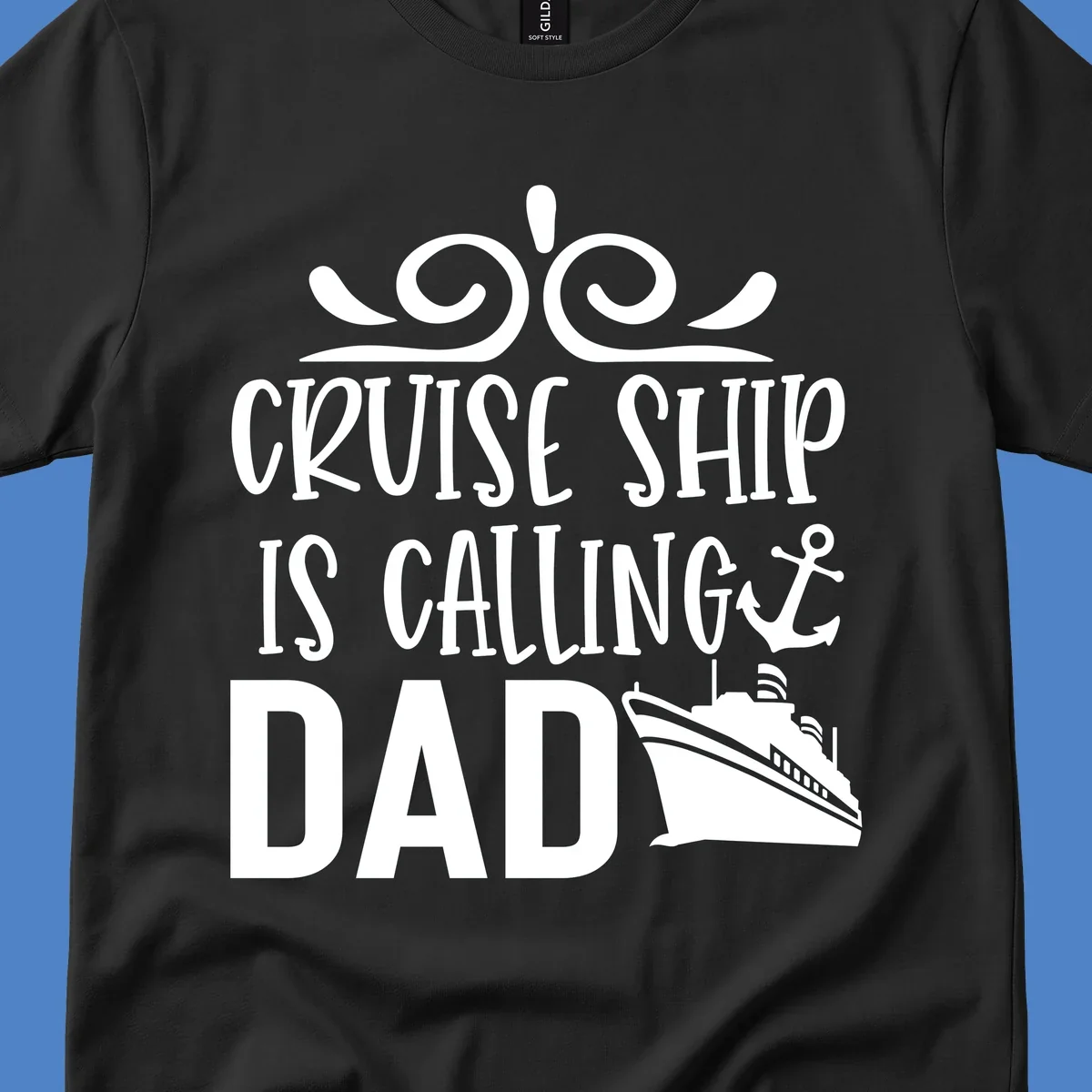 White nautical design with scrollwork, anchor, and cruise ship illustration with text 'Cruise Ship Is Calling Dad' on gray background