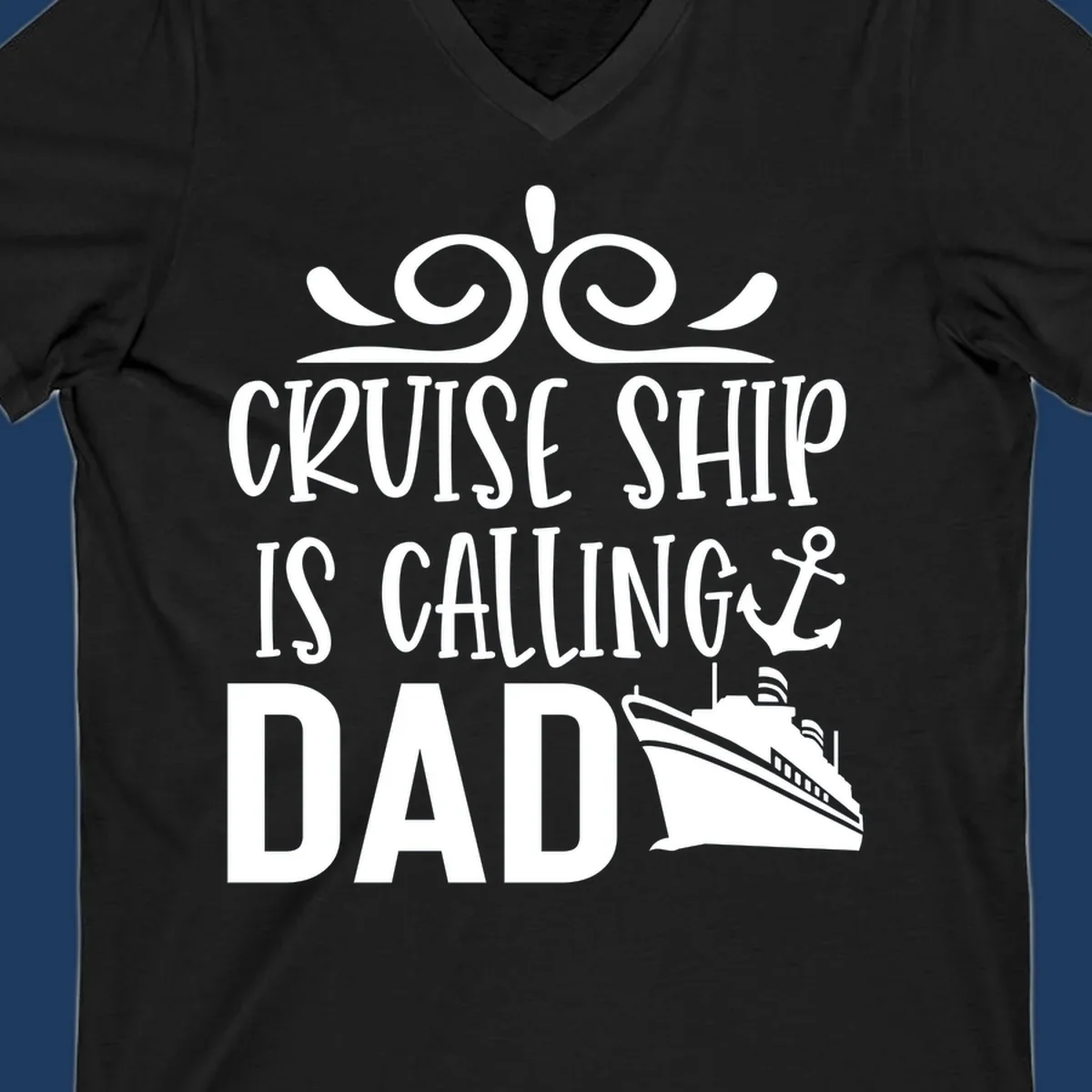 White nautical design with scrollwork, anchor, and cruise ship illustration with text 'Cruise Ship Is Calling Dad' on gray background