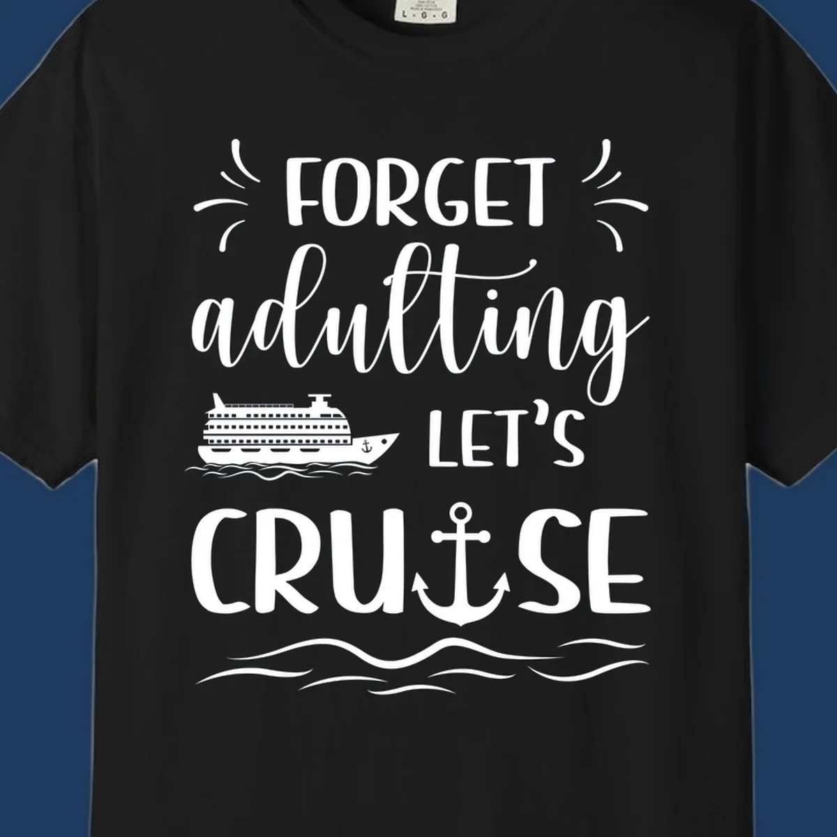 White text reading 'Forget adulting Let's Cruise' with cruise ship and anchor illustrations on gray background