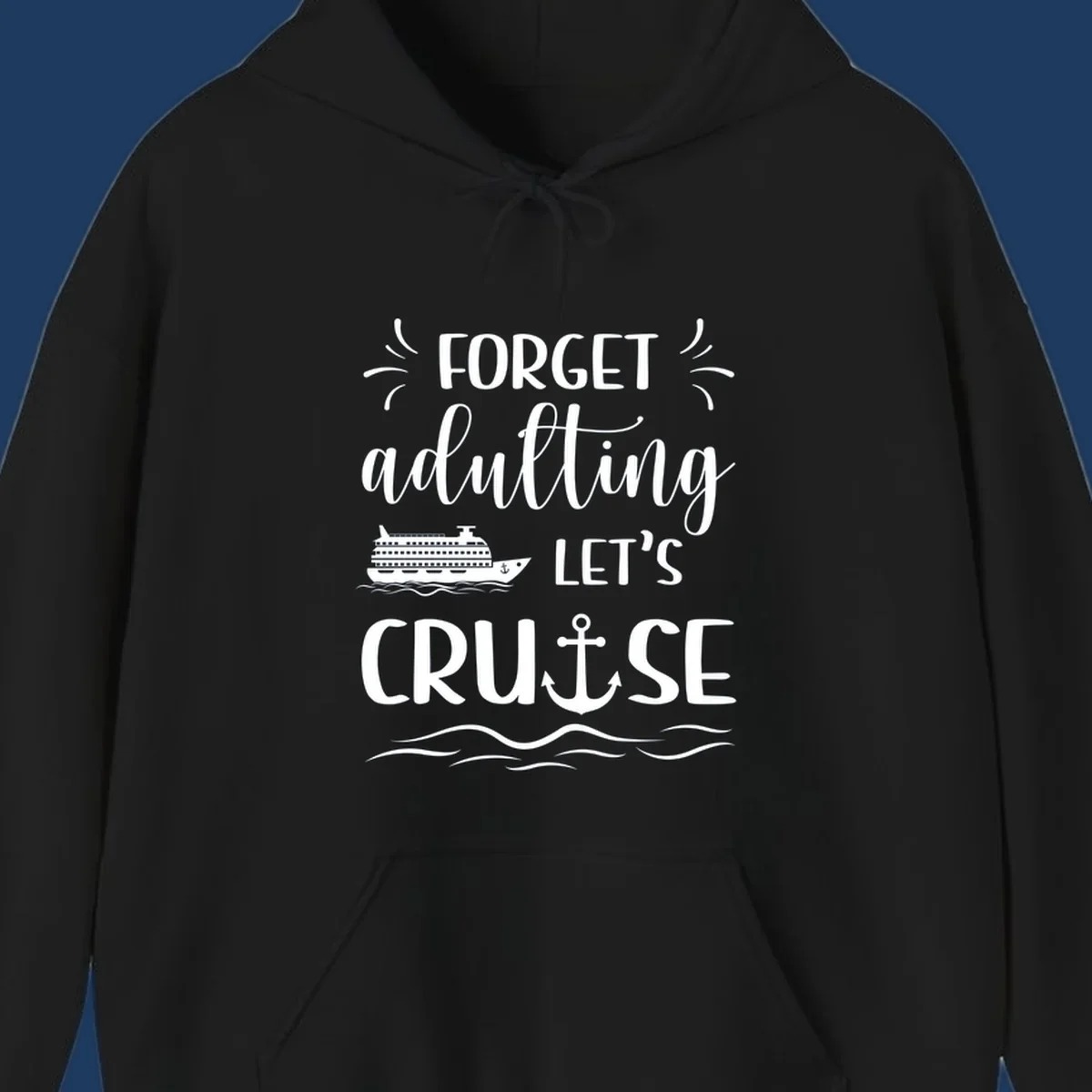 White text reading 'Forget adulting Let's Cruise' with cruise ship and anchor illustrations on gray background