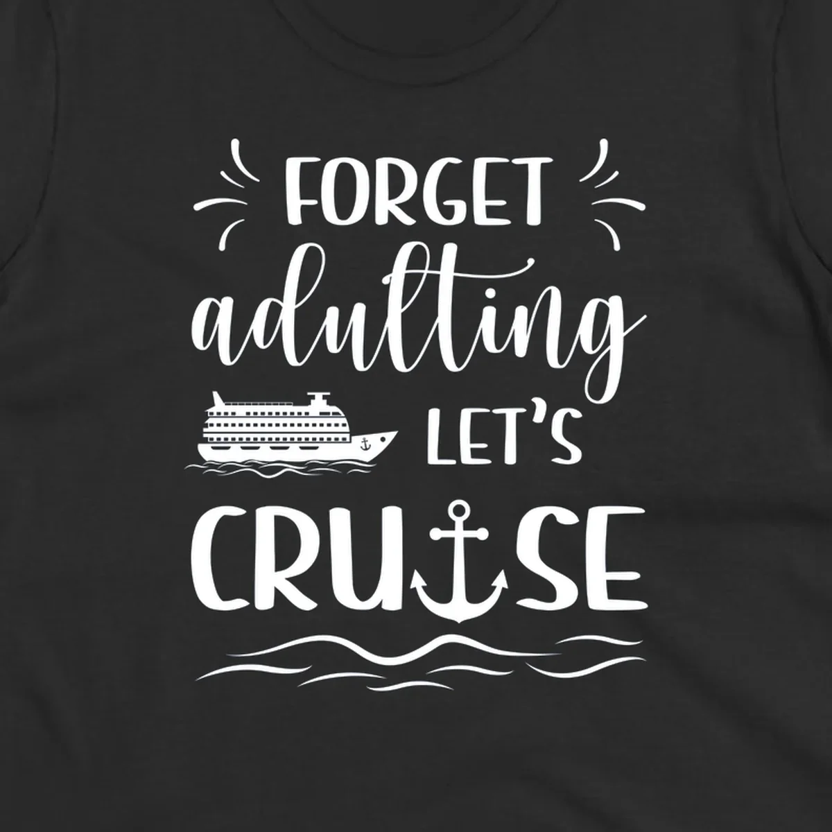 White text reading 'Forget adulting Let's Cruise' with cruise ship and anchor illustrations on gray background