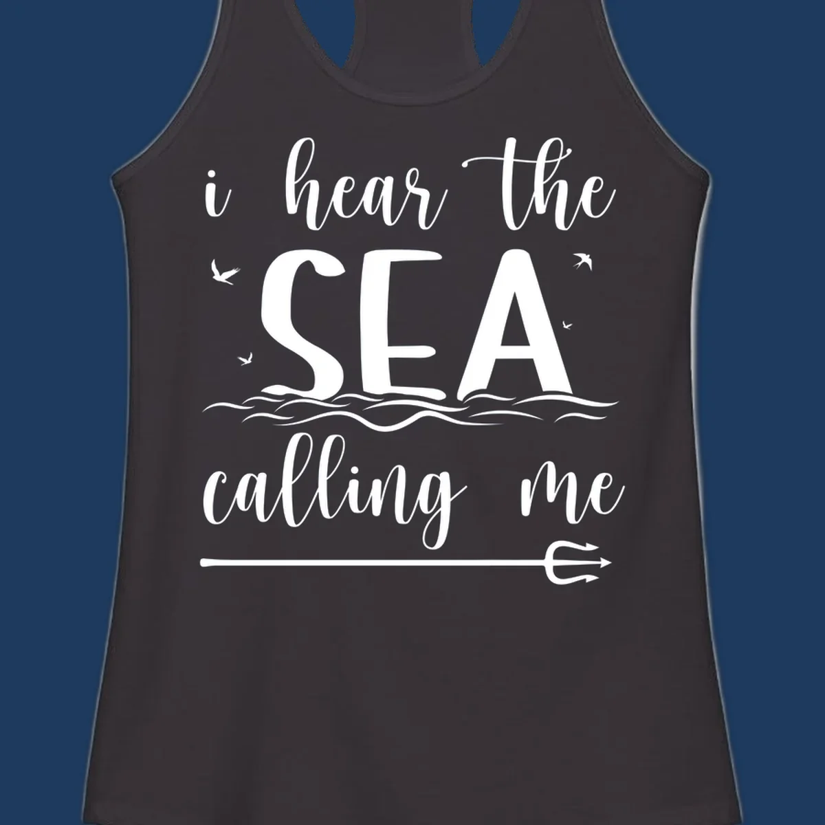 White nautical design with 'i hear the SEA calling me' text, ocean waves, seabirds, and trident anchor on gray background
