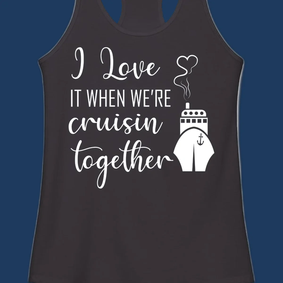 Cruise ship illustration with heart and anchor symbols, white text reading 'I Love it when we're cruisin together' on gray background