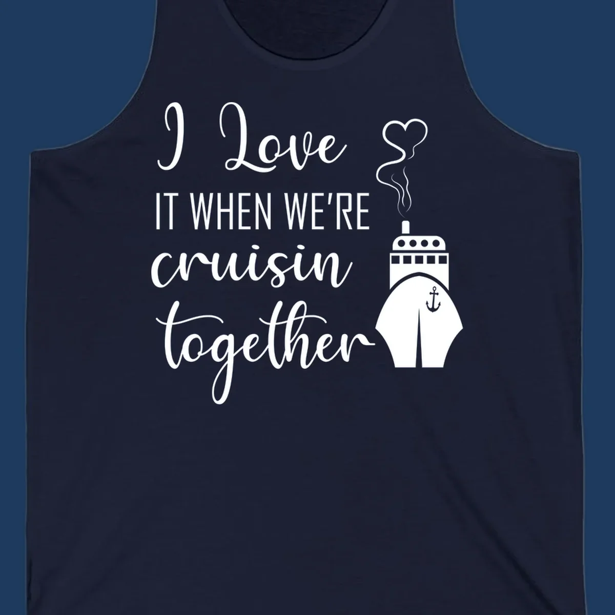 Cruise ship illustration with heart and anchor symbols, white text reading 'I Love it when we're cruisin together' on gray background